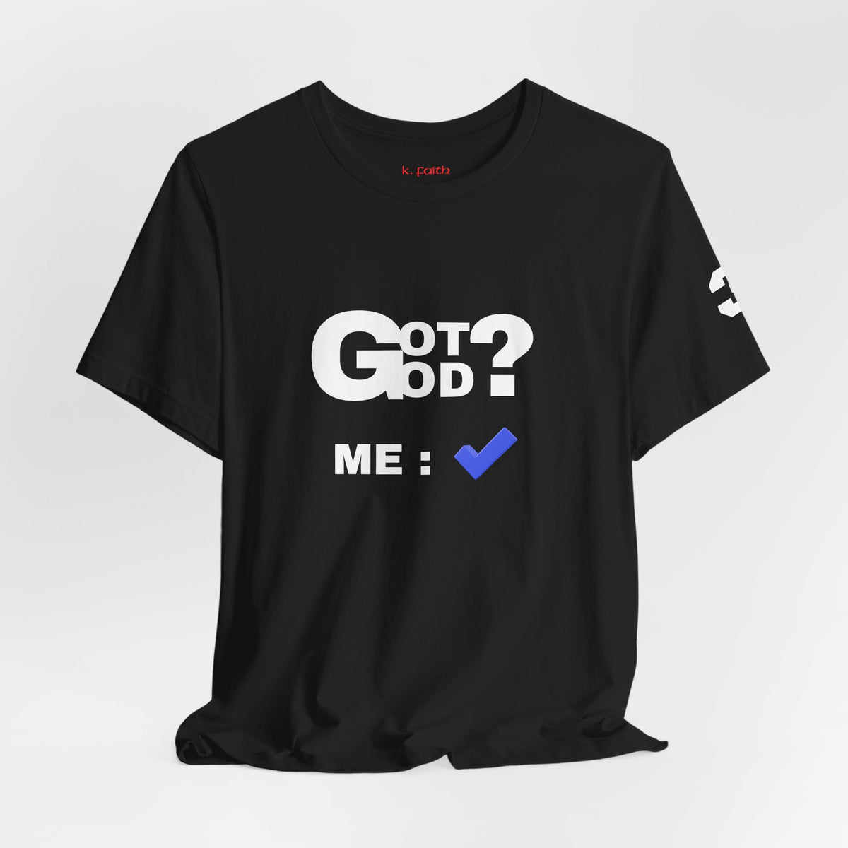 Got God? T-Shirt - Christian Faith Graphic Tee