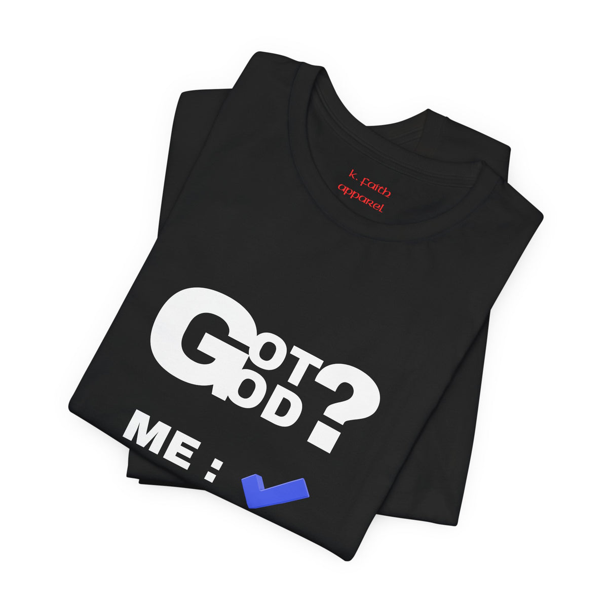 Got God? T-Shirt - Christian Faith Graphic Tee