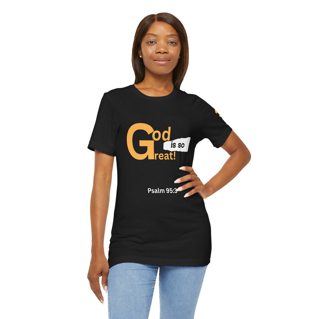 God Is So Great T-Shirt - Christian Faith Graphic Tee