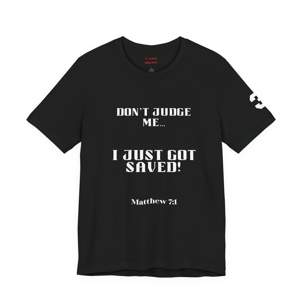 Just Got Saved T-Shirt - Christian Faith Graphic Tee