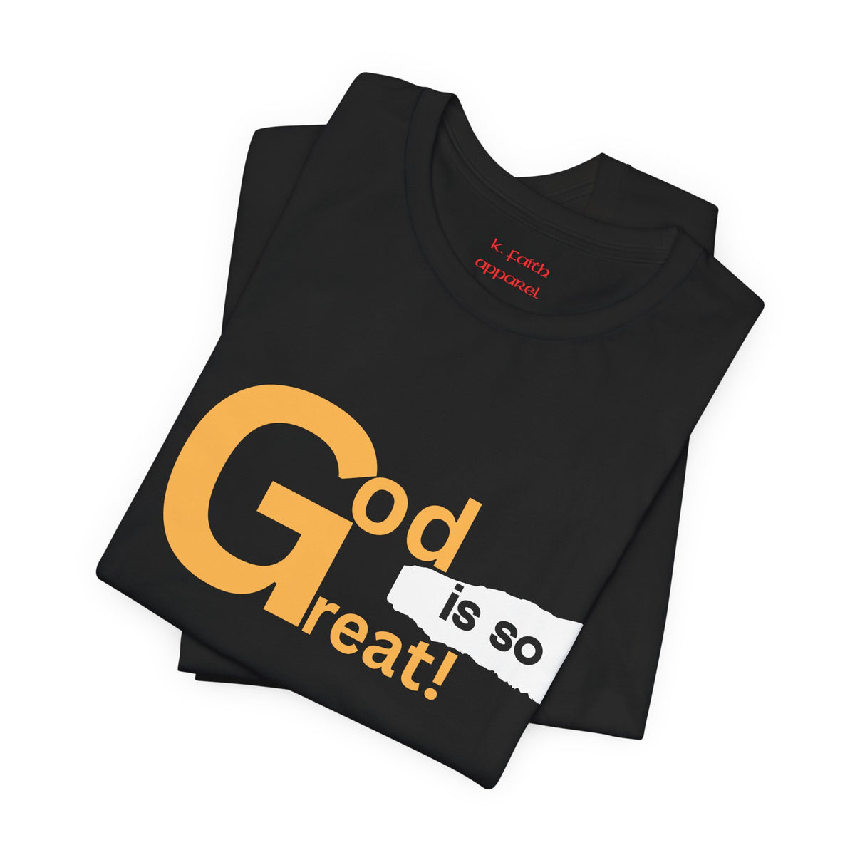 God Is So Great T-Shirt - Christian Faith Graphic Tee