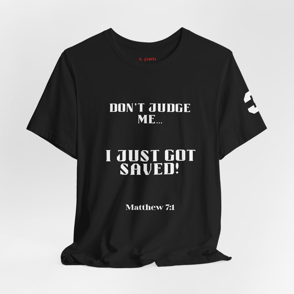 Just Got Saved T-Shirt - Christian Faith Graphic Tee