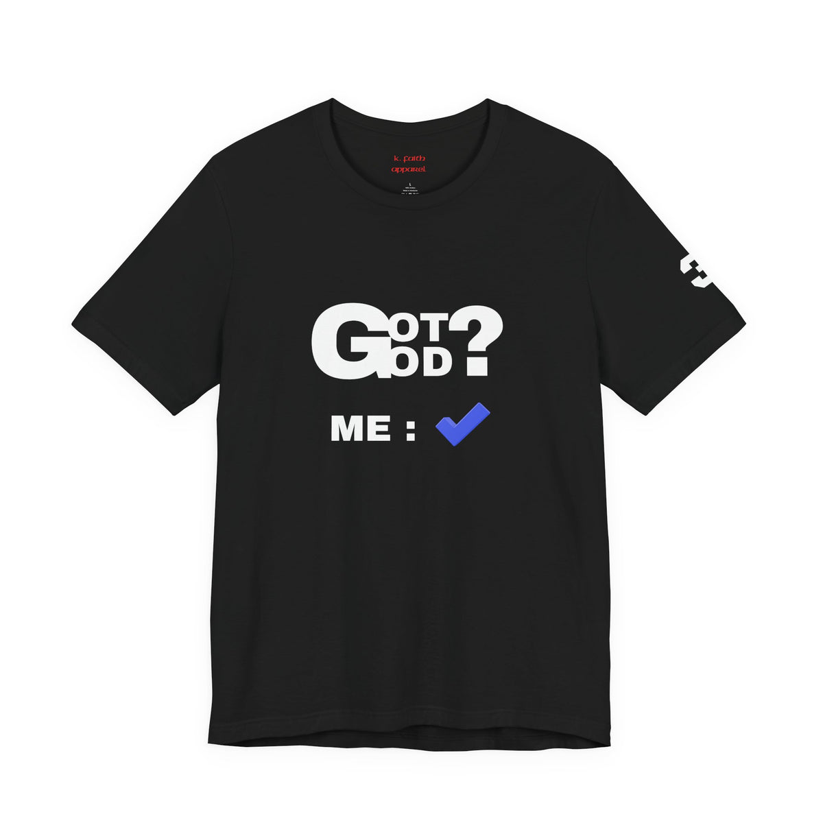 Got God? T-Shirt - Christian Faith Graphic Tee