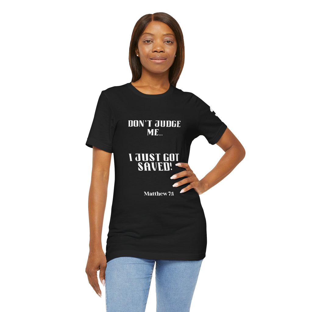 Just Got Saved T-Shirt - Christian Faith Graphic Tee