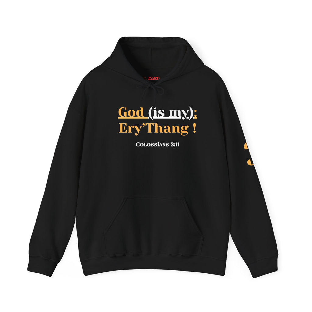 God Is My Everything a.k.a “Ery’thang” Colossians 3:11 Christian Hoodie