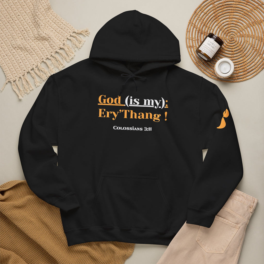God Is My Everything a.k.a “Ery’thang” Colossians 3:11 Christian Hoodie