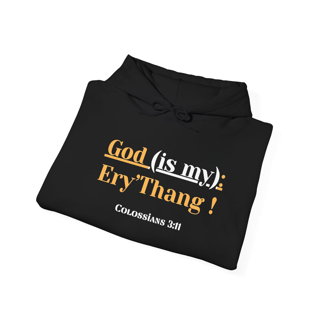 God Is My Everything a.k.a “Ery’thang” Colossians 3:11 Christian Hoodie